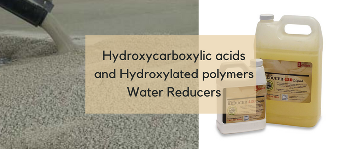 Hydroxycarboxylic acids and Hydroxylated polymers Water Reducers
