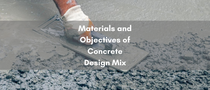 Materials and Objectives of Concrete Design Mix